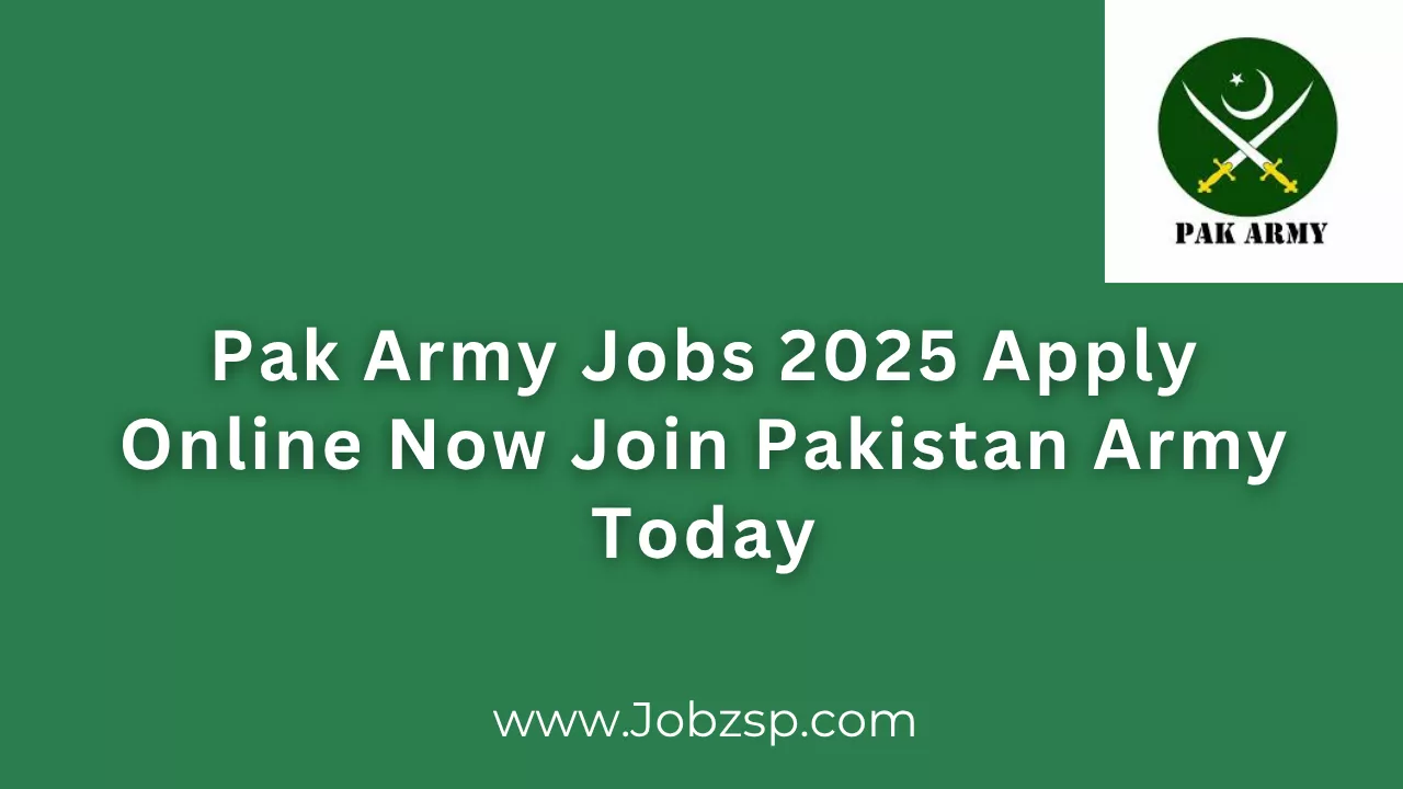 Pak Army Jobs 2025 Apply Online Now Join Pakistan Army Today