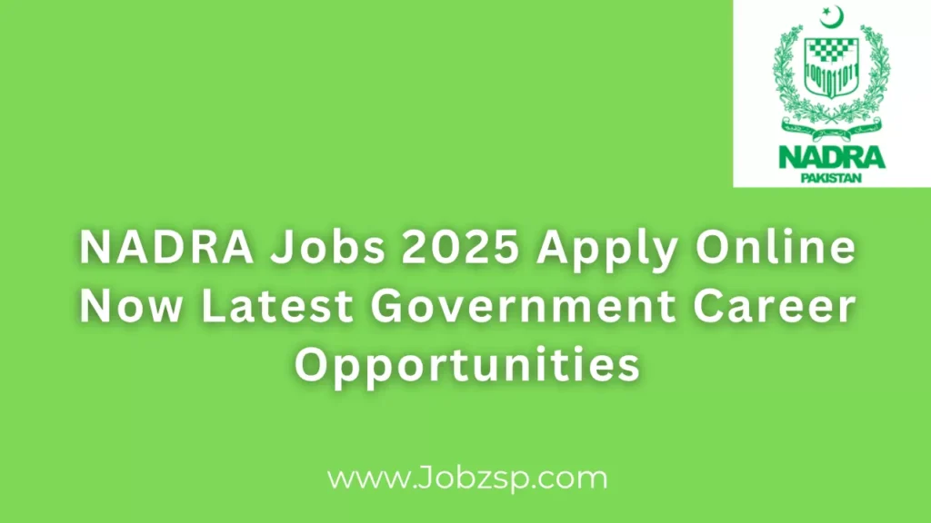 NADRA Jobs 2025 Apply Online Now Latest Government Career Opportunities