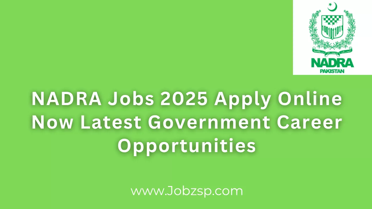 NADRA Jobs 2025 Apply Online Now Latest Government Career Opportunities