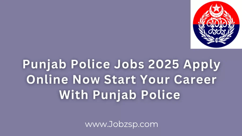 Punjab Police Jobs 2025 Apply Online Now Start Your Career With Punjab Police