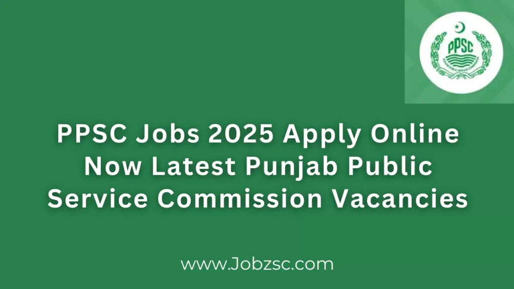 PPSC Jobs 2025 Apply Online Now Latest Punjab Public Service Commission Vacancies