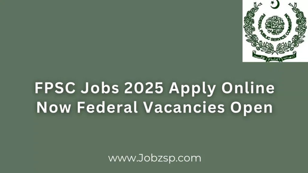 FPSC Jobs 2025 Apply Online Now Federal Vacancies Open