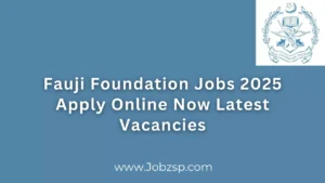 Fauji Foundation Jobs 2025 Apply Online Now Latest Vacancies