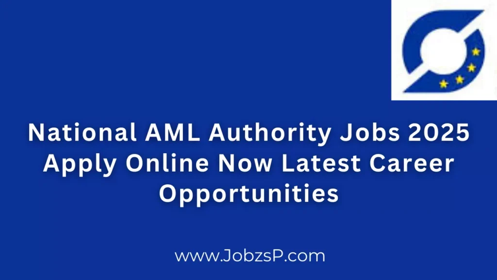 National AML Authority Jobs 2025 Apply Online Now Latest Career Opportunities